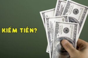 Làm gì để kiếm tiền?