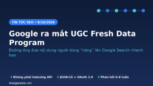 Google UGC Fresh Data Program ra mắt 8/10/2026